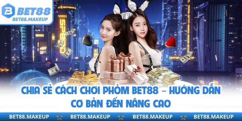 Chia sẻ cách chơi Phỏm