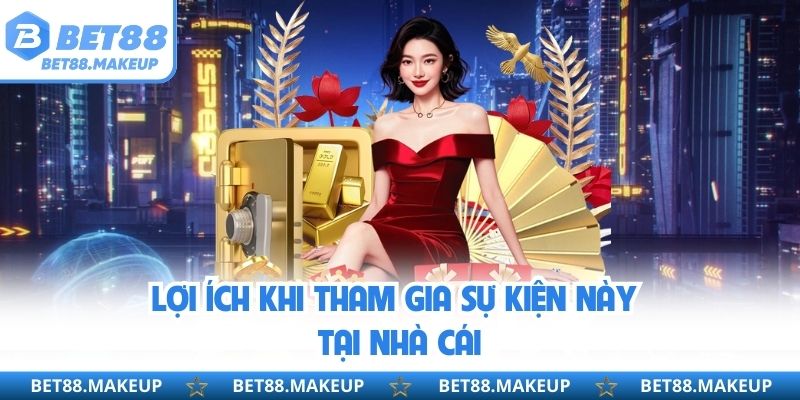 Lợi ích khi tham gia sự kiện này tại nhà cái 