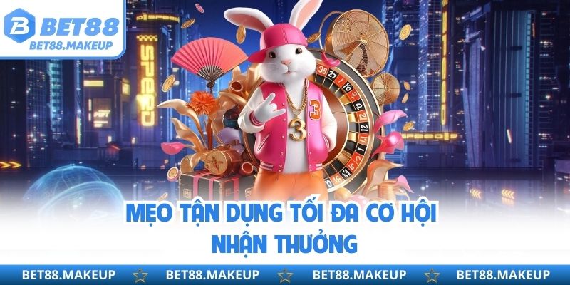 Mẹo tận dụng tối đa cơ hội nhận thưởng 