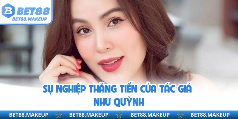 Sự nghiệp thăng tiến của tác giả Như Quỳnh