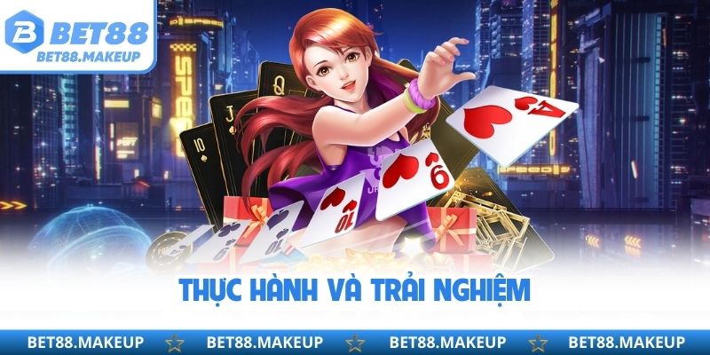 Thực hành và trải nghiệm