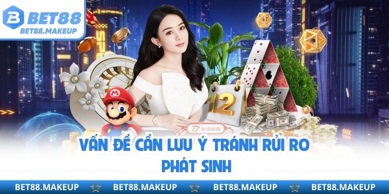 Vấn đề cần lưu ý tránh rủi ro phát sinh